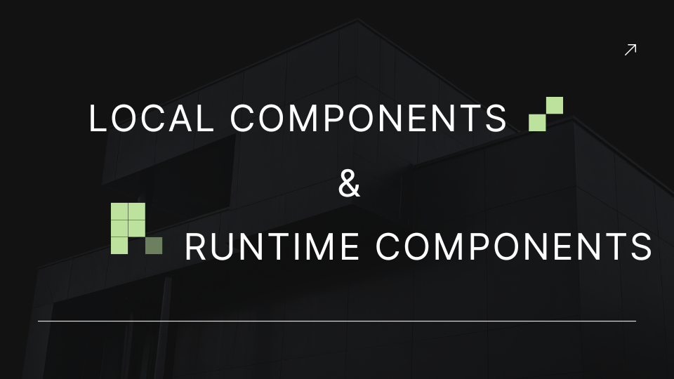 Local Components vs Runtime Components: Which One Should You Use? thumbnail